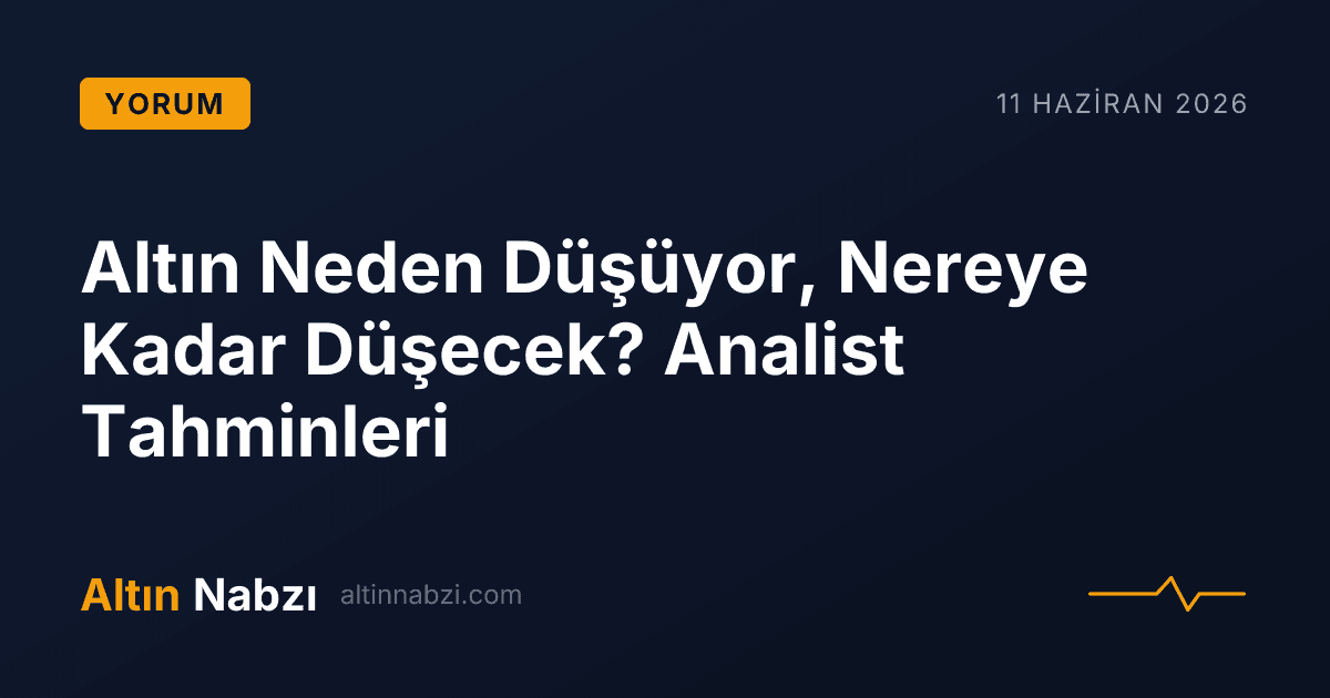 Altın Neden Düşüyor, Nereye Kadar Düşecek? Analist Tahminleri