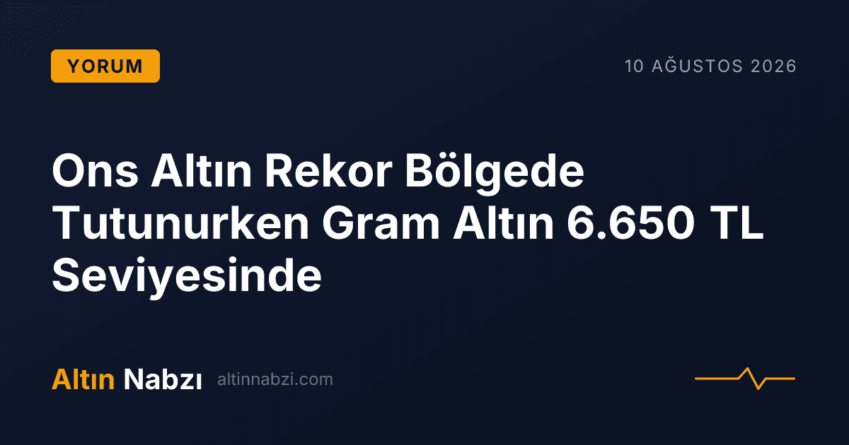 Ons Altın Rekor Bölgede Tutunurken Gram Altın 6.650 TL Seviyesinde